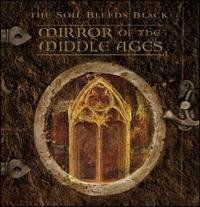 The Soil Bleeds Black : Mirror of the Middle Ages